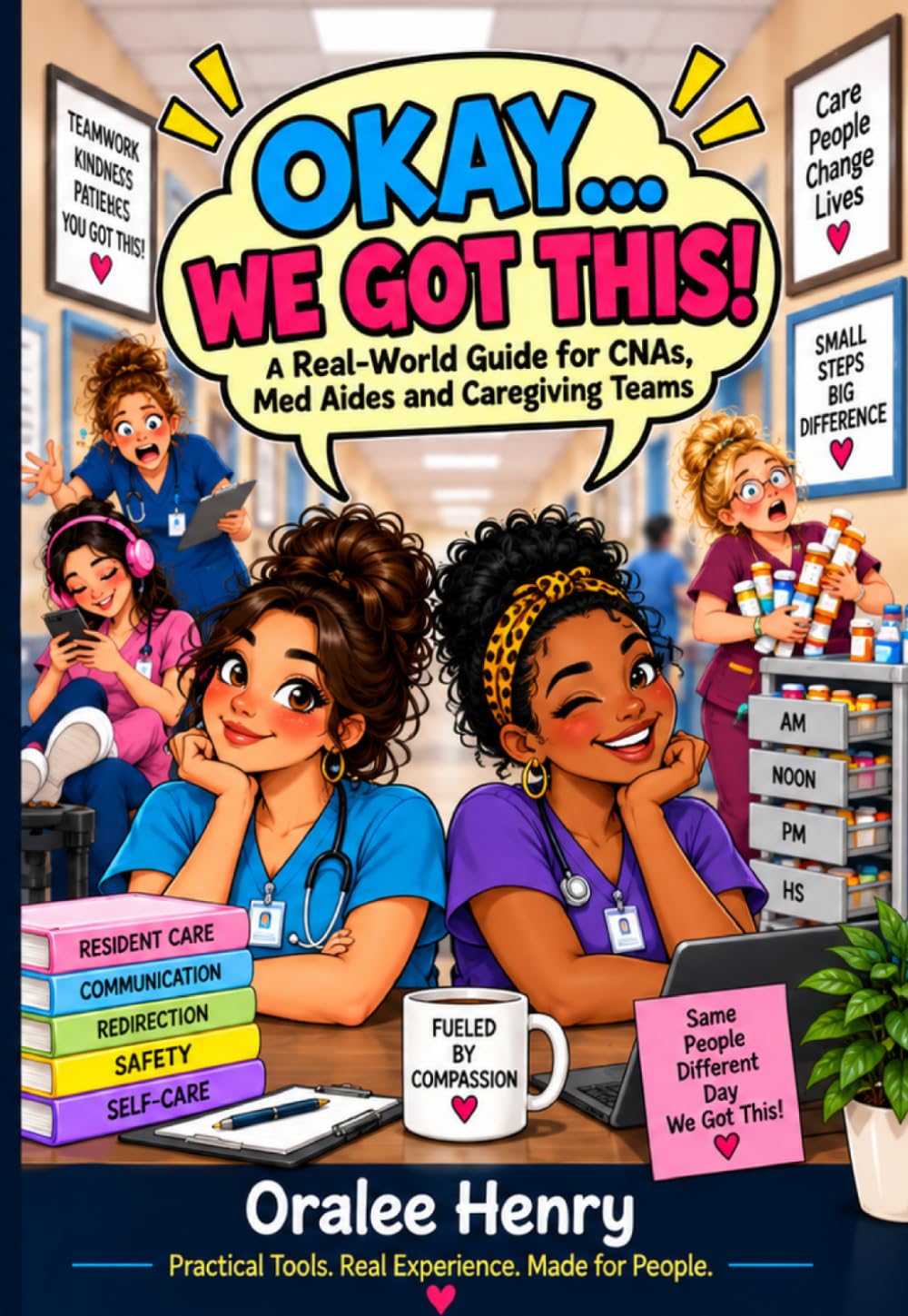 OKAY... WE GOT THIS!: A Real-World Guide for CNAs, Med Aides and Caregiving Teams baixar o livro de graça