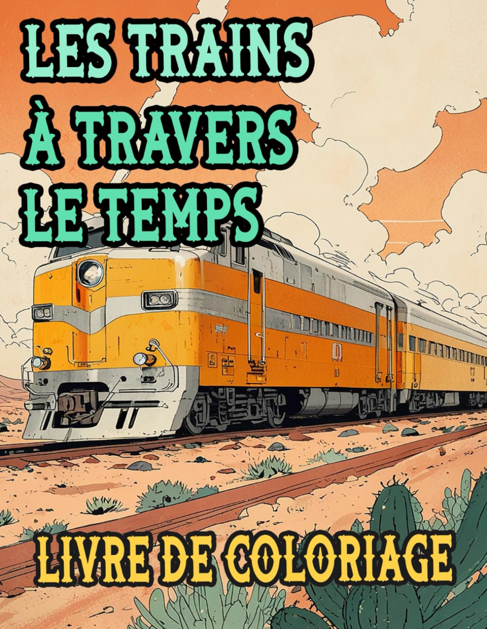 capítulo por capítulo baixar Les Trains A Travers Le Temps Livre De Coloriage: Pages A Colorier De Trains Célèbres Anciens Modernes Locomotive A Vapeur Fret Métro Electrique Tram... Du Stress | Enfant Adulte Ado Senior