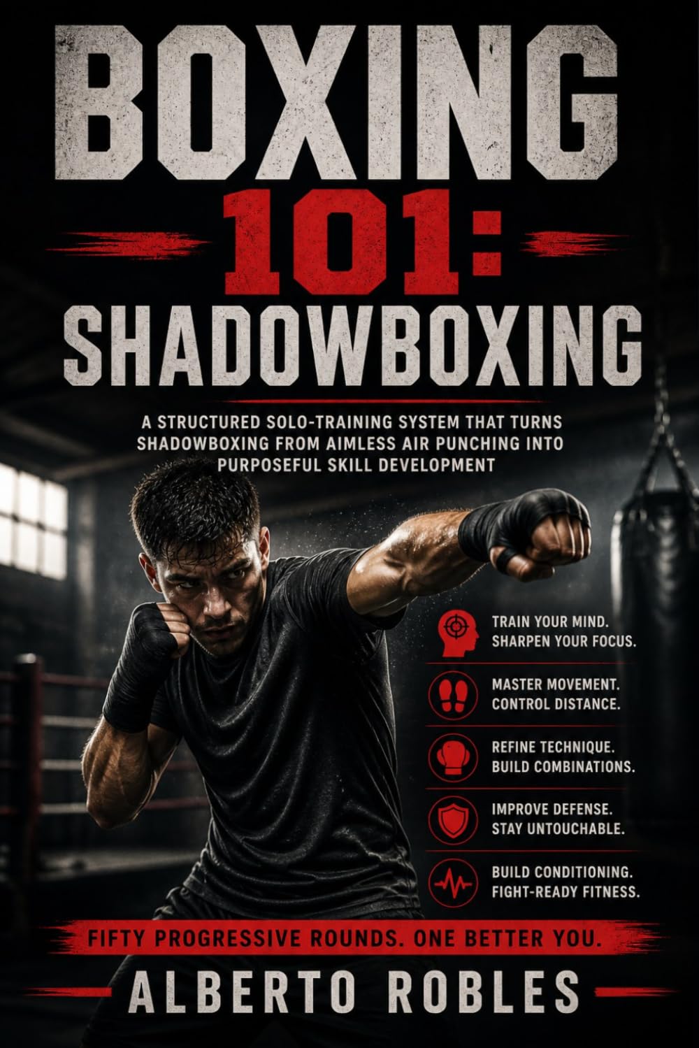 Boxing 101: Shadowboxing: Master Footwork, Defense, Combinations, Visualization, Conditioning, and Fight IQ with 50 Structured Rounds baixar livro de graça