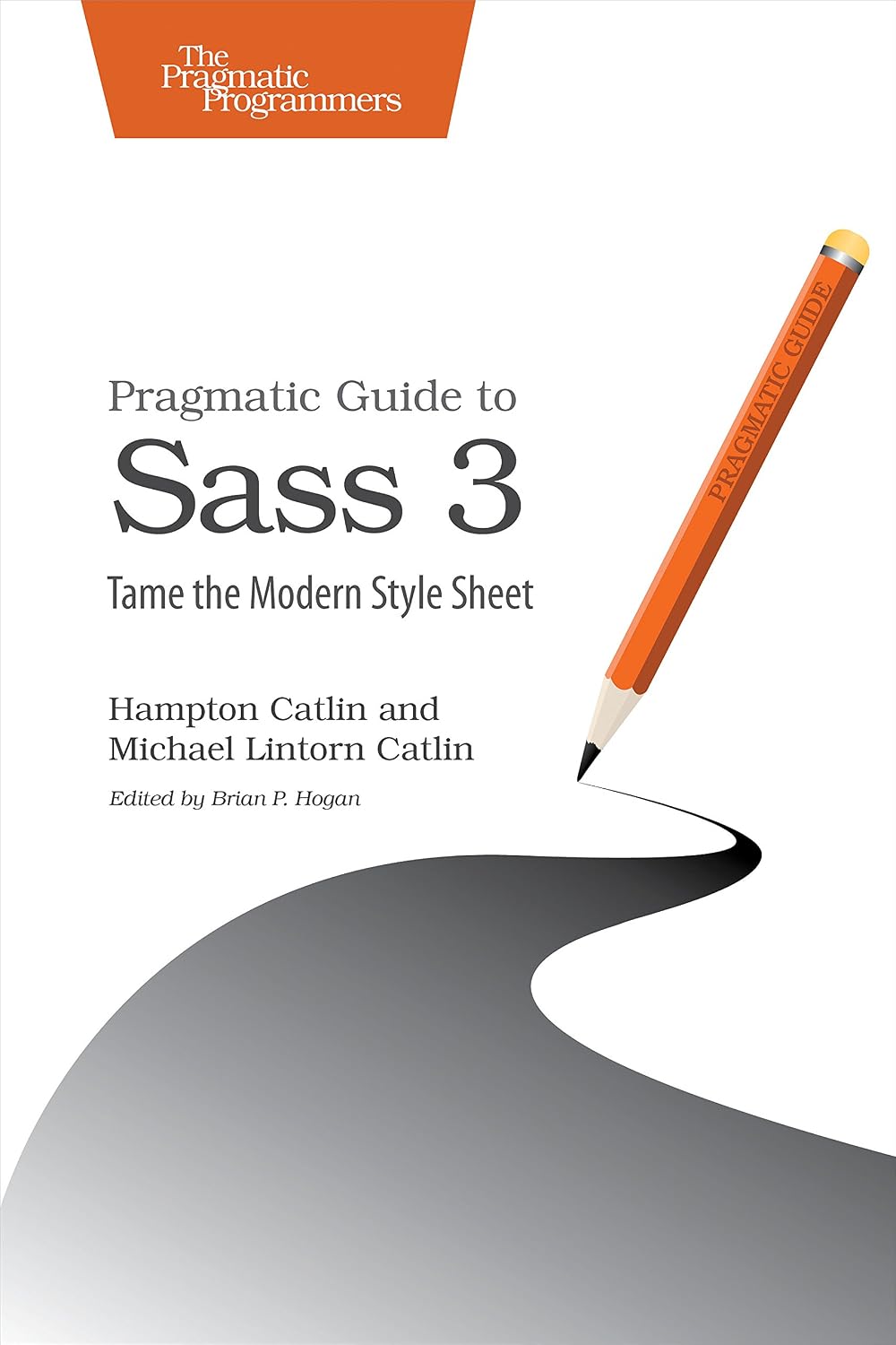 Pragmatic Guide to Sass 3: Tame the Modern Style Sheet (English Edition)