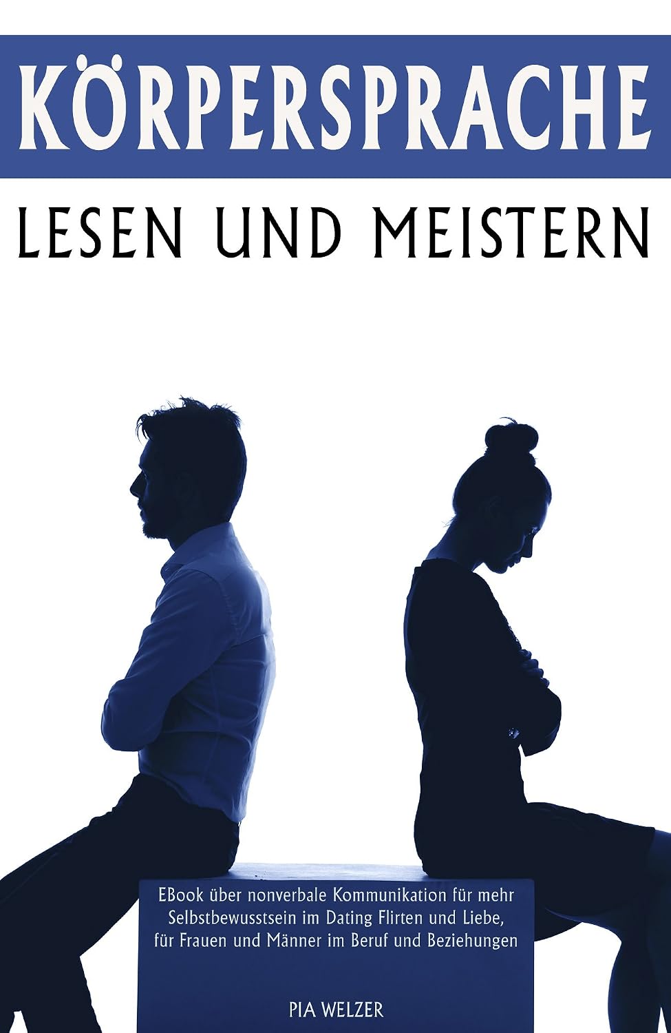ler totalmente Körpersprache lesen und meistern EBook über nonverbale Kommunikation für mehr Selbstbewusstsein im Dating Flirten und Liebe, für Frauen und Männer im Beruf und Beziehungen (German Edition)