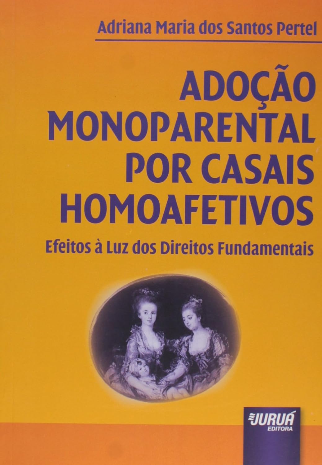 ler totalmente Adoção Monoparental por Casais Homoafetivos - Efeitos à Luz dos Direitos Fundamentais
