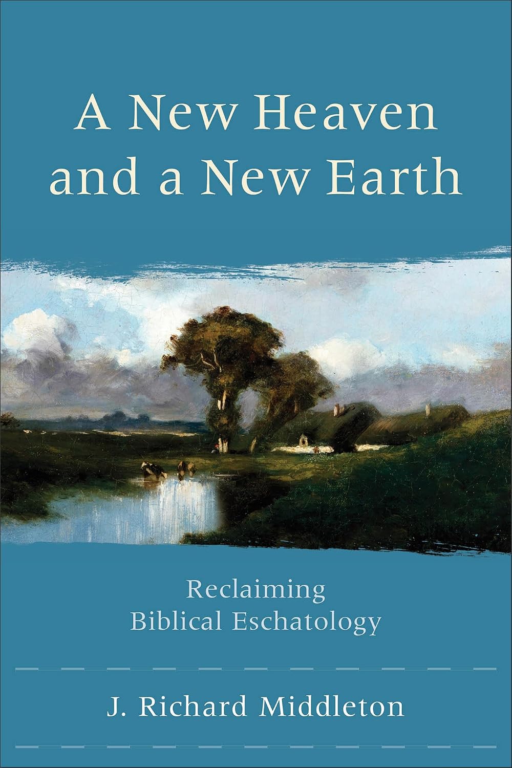 New Heaven and a New Earth: Reclaiming Biblical Eschatology baixar o livro de graça