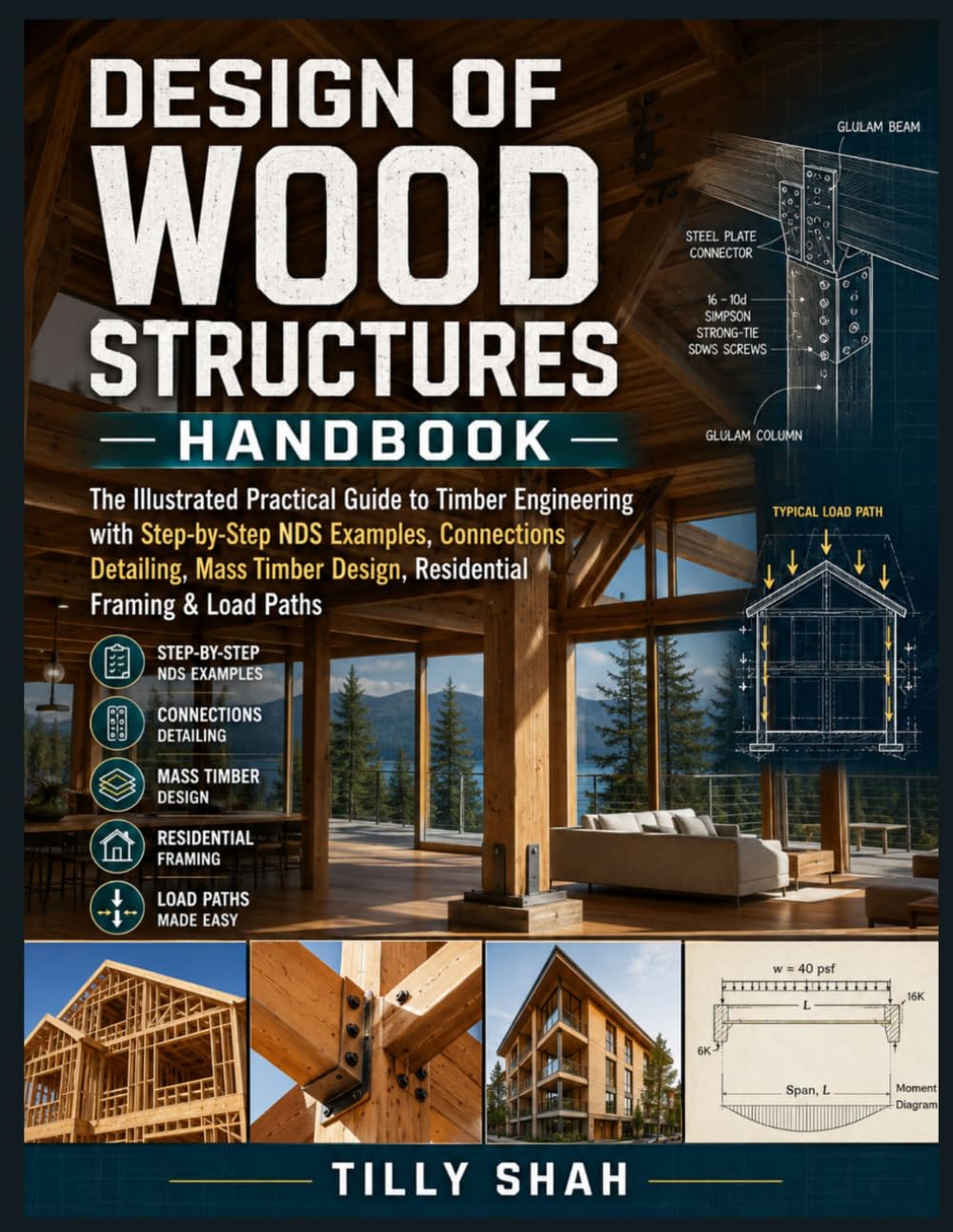 Design of Wood Structures Handbook: The Illustrated Practical Guide to Timber Engineering with Step-by-Step NDS Examples, Connections Detailing, Mass Timber Design, Residential Framing & Load Paths baixar o livro de graça