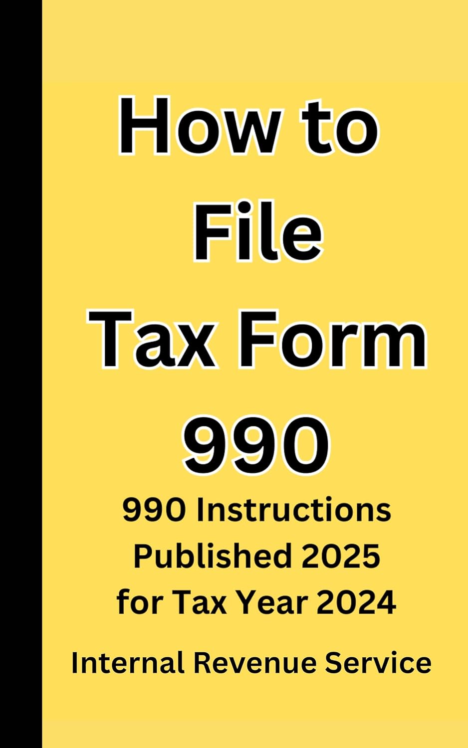 How to File Tax Form 990: 990 Instructions Published 2025 for Tax Year 2024 (English Edition) baixar livro de graça