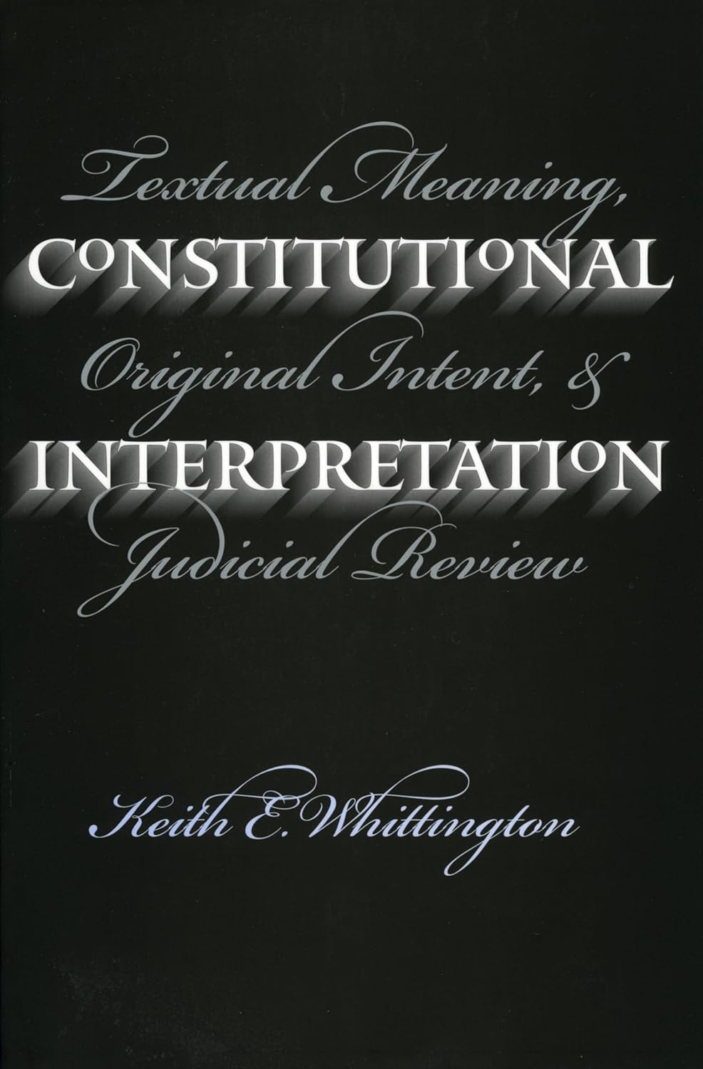 Constitutional Interpretation (PB): Textual Meaning, Original Intent, and Judicial Review baixar o livro de graça
