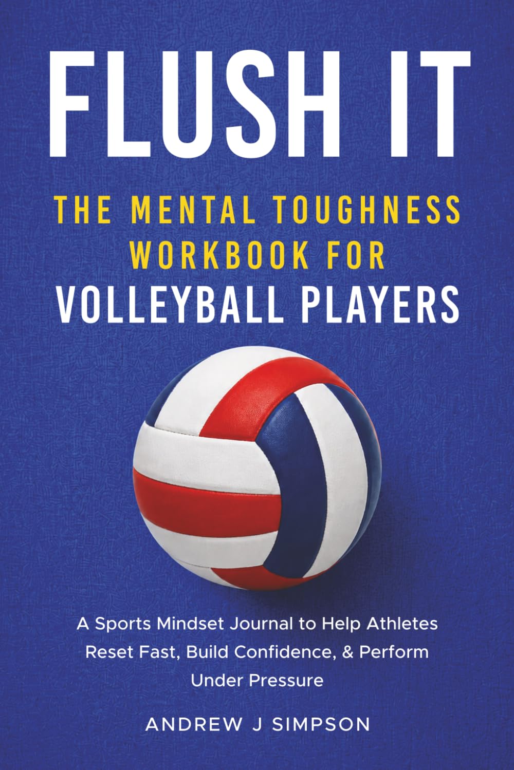 ler totalmente Flush It: The Mental Toughness Workbook for Volleyball Players: A Sports Mindset Journal with Guided Exercises to Help Young Athletes Reset Fast, Build Confidence, & Perform Under Pressure