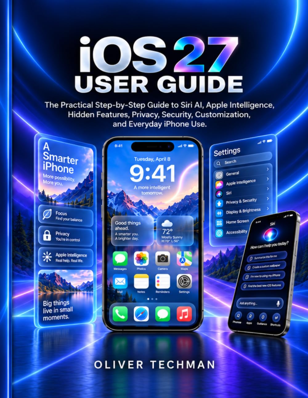 iOS 27 User Guide: The Practical Step-by-Step Guide to Siri AI, Apple Intelligence, Hidden Features, Privacy, Security, Customization, and Everyday iPhone Use baixar livro de graça