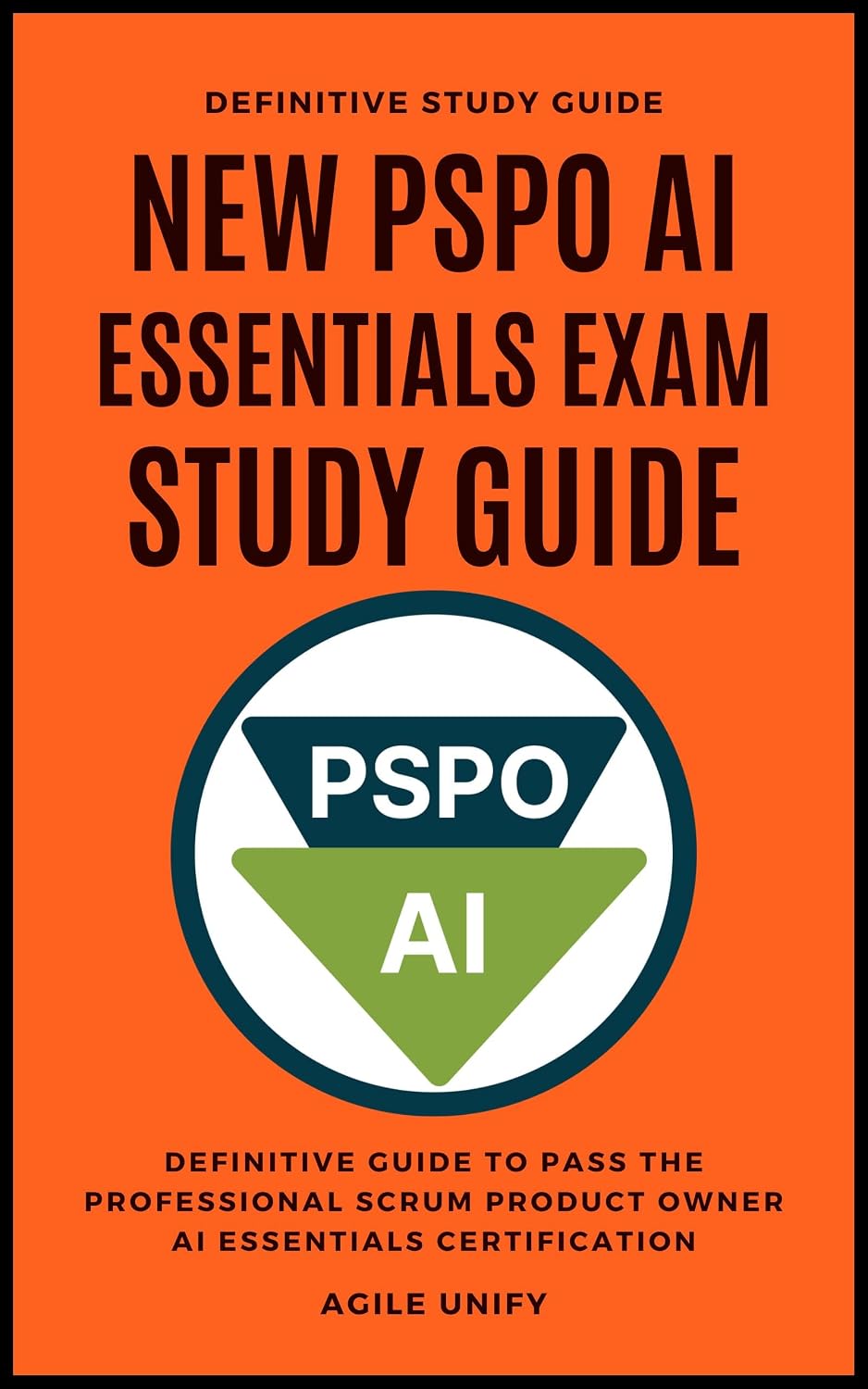 PSPO AI: New PSPO AI Essentials Exam Study Guide - The Definitive Guide to Pass the Professional Scrum Product Owner AI Essentials Certification (Agile Scrum Certifications) (English Edition) baixar livro de graça