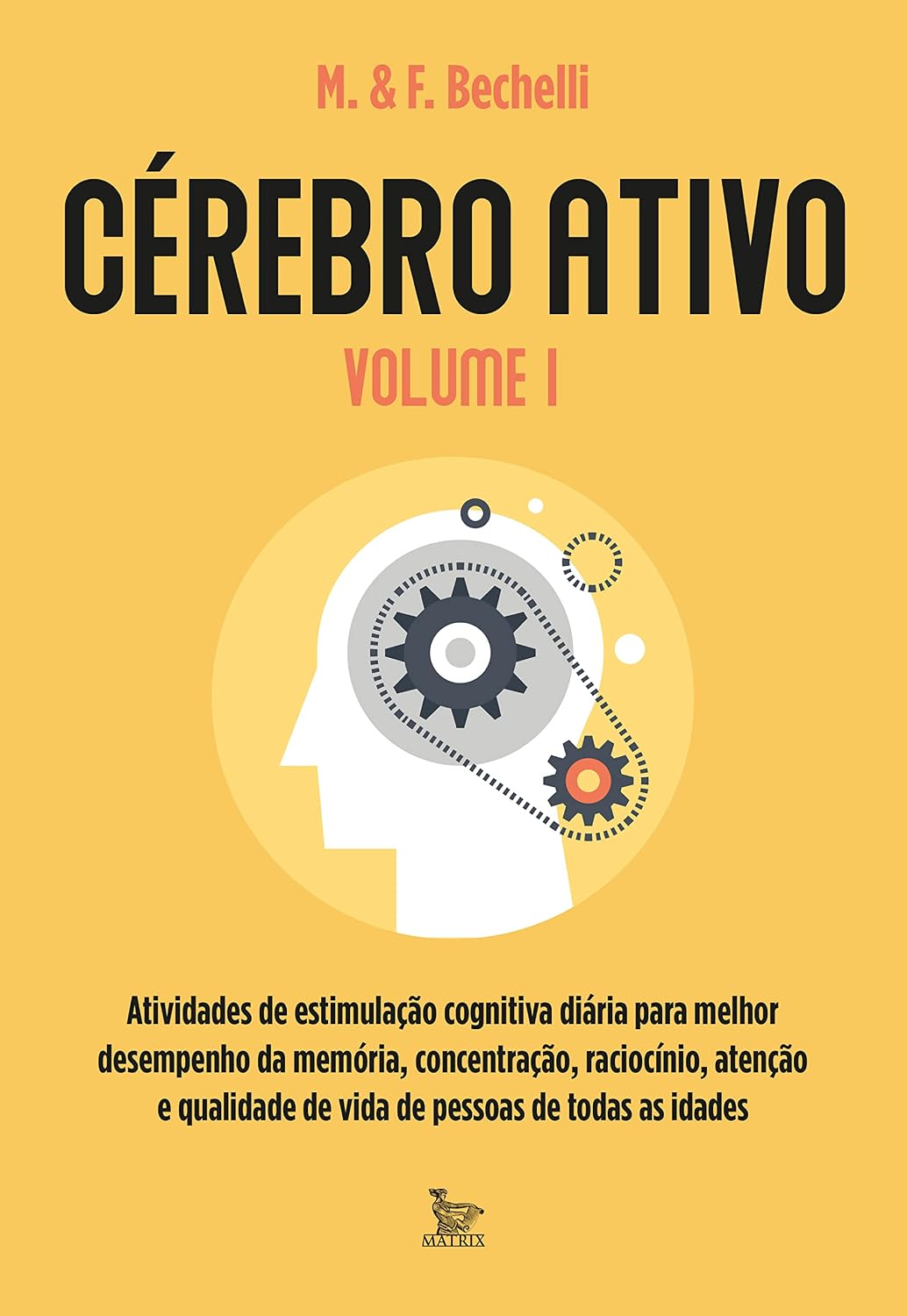 Cérebro ativo - volume 1: Atividades de estimulação cognitiva diária para melhor desempenho da memória, concentração, raciocínio, atenção e qualidade de vida de pessoas de todas as idades baixar o livro de graça