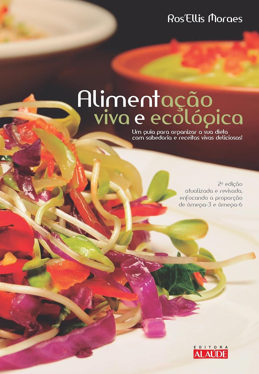 Alimentação viva e ecológica: um guia para organizar a sua dieta com sabedoria e receitas vivas deliciosas