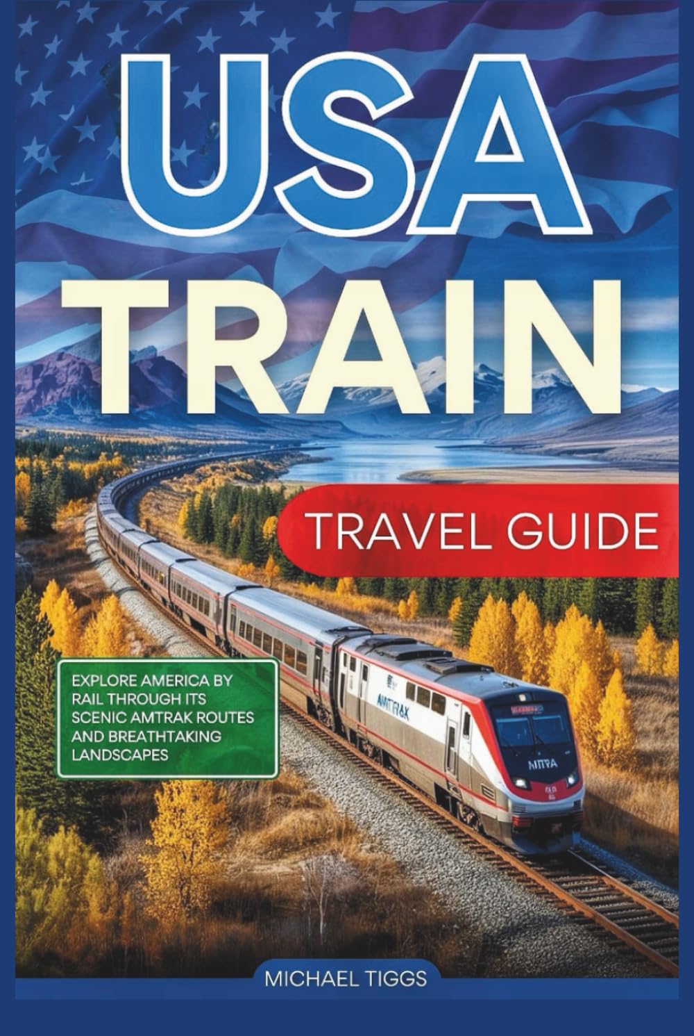 USA Train Travel Guide: Explore America by Rail Through its Scenic Amtrak Routes and Breathtaking Landscapes baixar o livro de graça