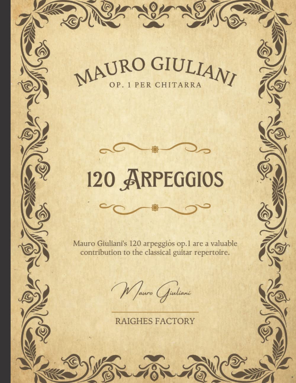 ler totalmente Mauro Giuliani: 120 Right-Hand Studies OP. 1A - Classical Guitar: 120 Arpeggio for Classical Guitar plus 10 pages Blank Staff Papers