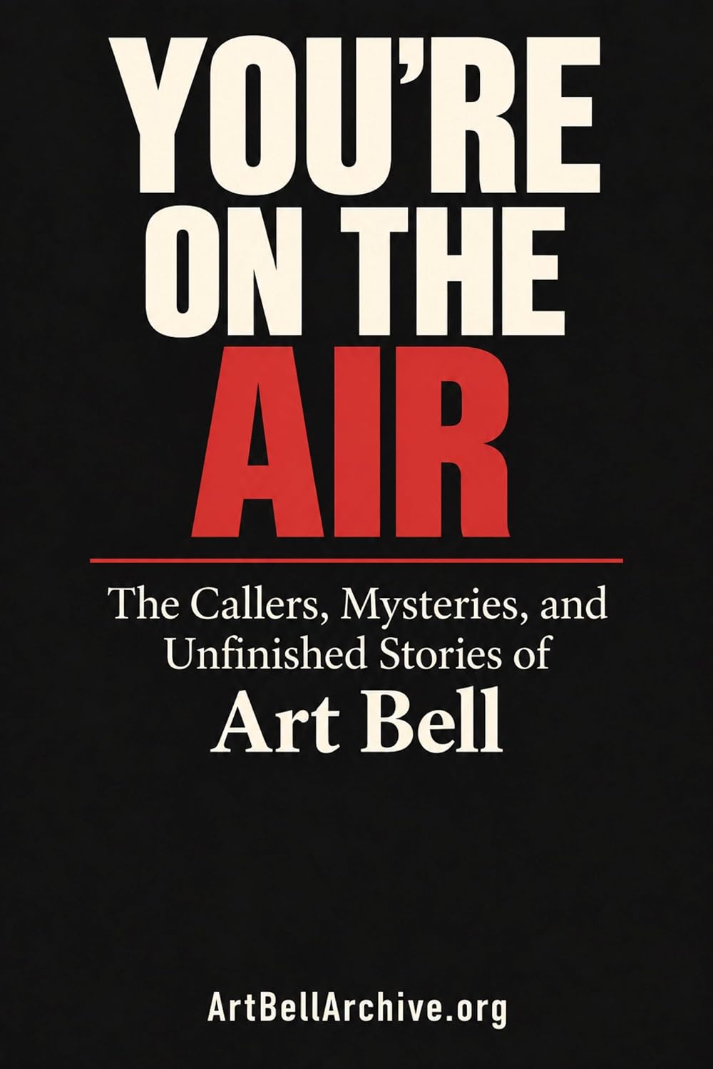 ler totalmente You’re on the Air: The Callers, Mysteries, and Unfinished Stories of Art Bell (English Edition)