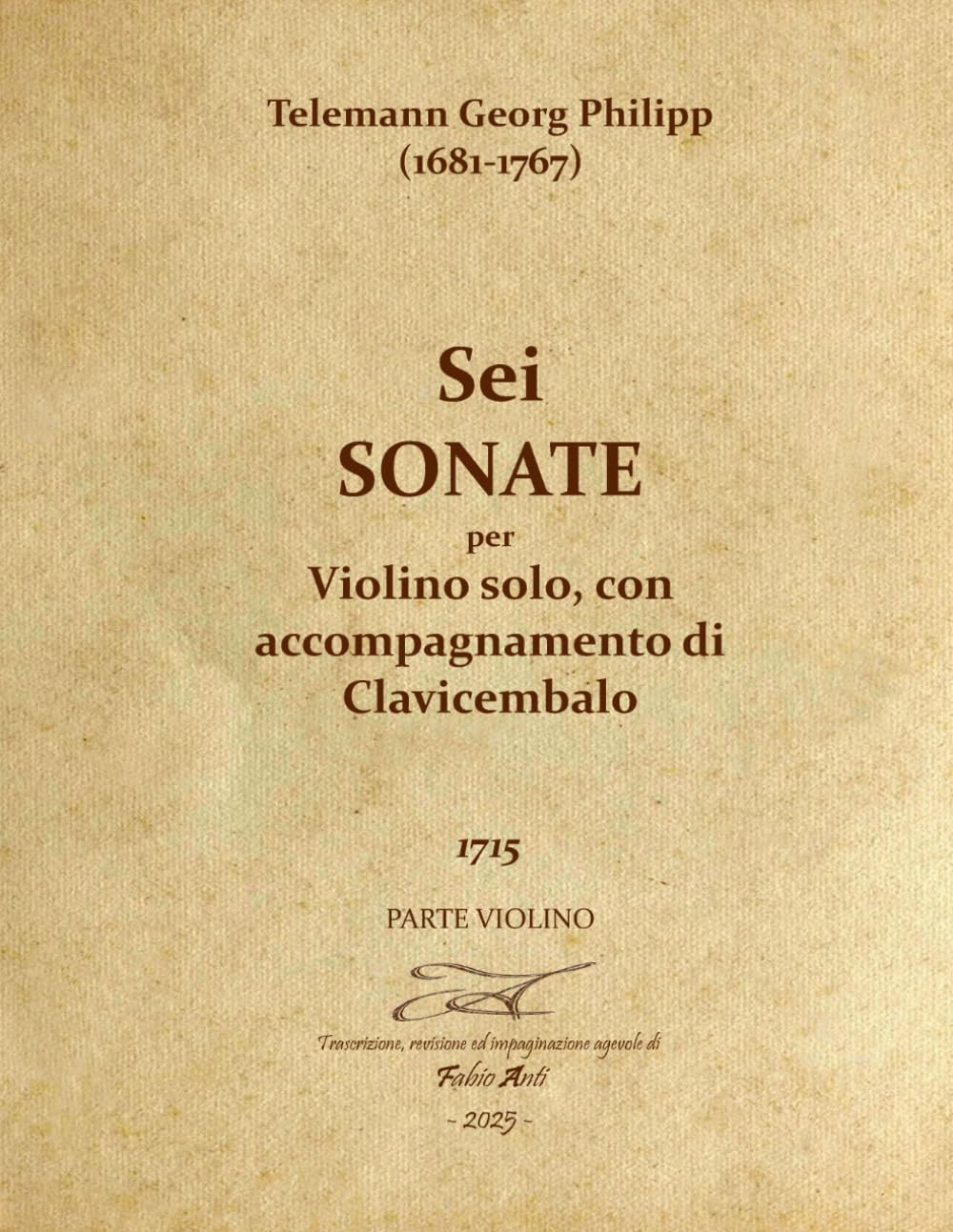 Telemann Georg Philipp (1681-1767) - Sei sonate per Violino solo con l'accompagnamento per il Clavicembalo - 1715 - violino - Rev Fabio Anti (Italian Edition) baixar o livro de graça