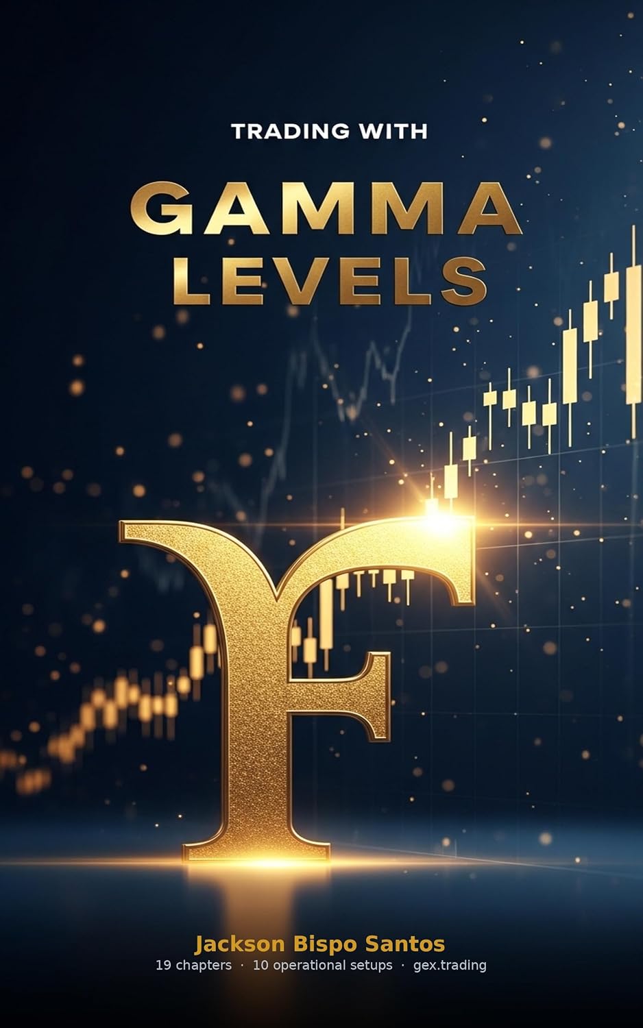 Trading with Gamma Levels: How to Trade on the Same Side as Market Makers (English Edition) baixar livro de graça