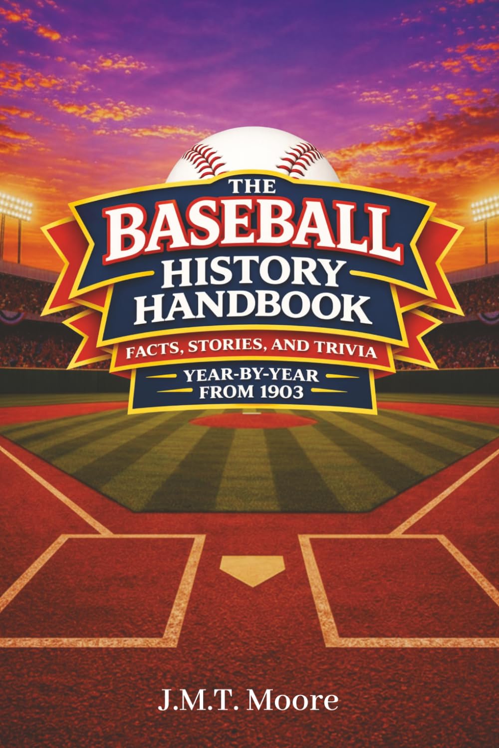 The Baseball History Handbook: Facts, Stories, and Trivia Year-By-Year From 1903 baixar o livro de graça