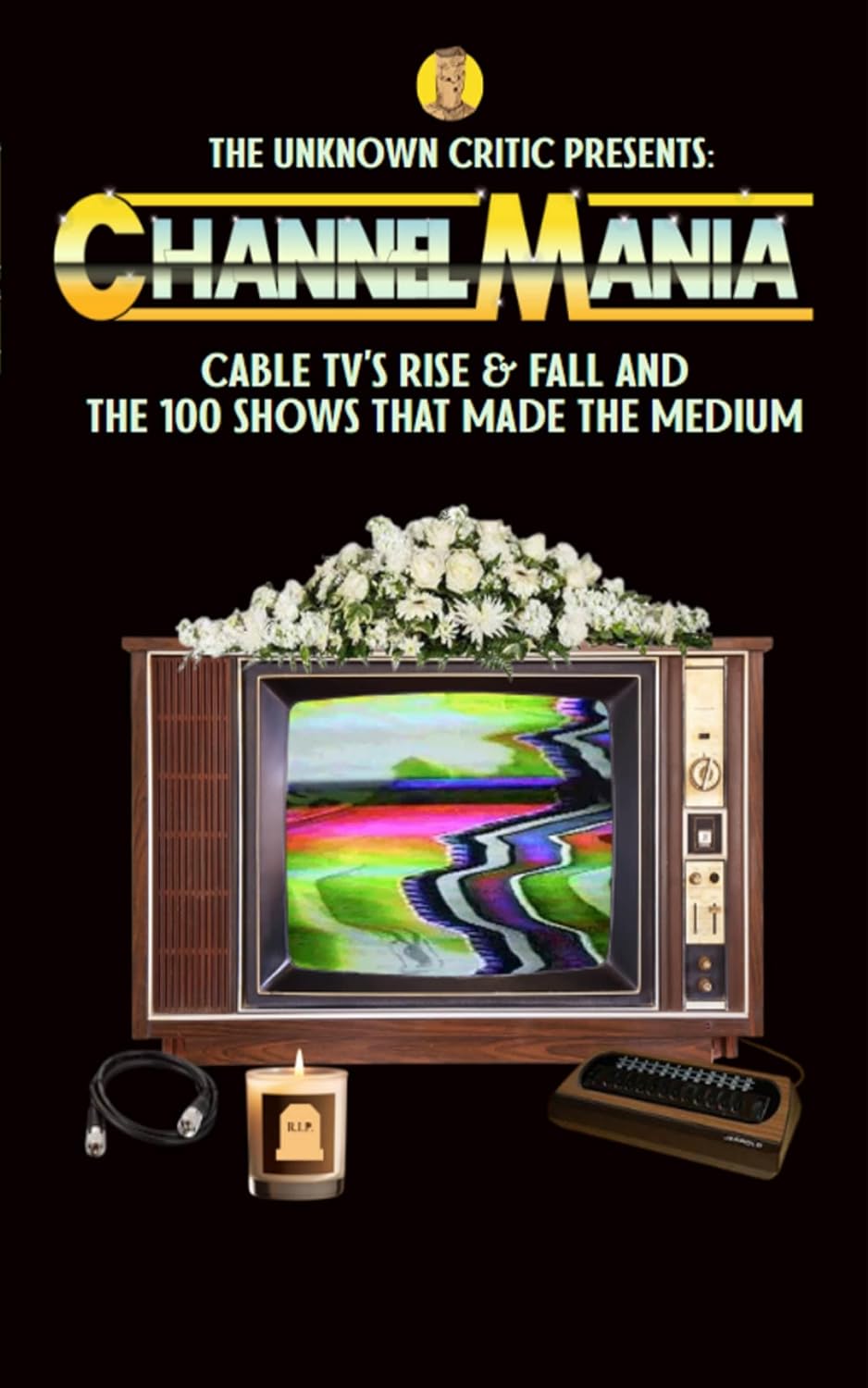 The Unknown Critic Presents: Channelmania - Cable TV's Rise & Fall and the 100 Shows that Made the Medium (The Chronicles of the Unknown Critic) (English Edition) baixar livro de graça