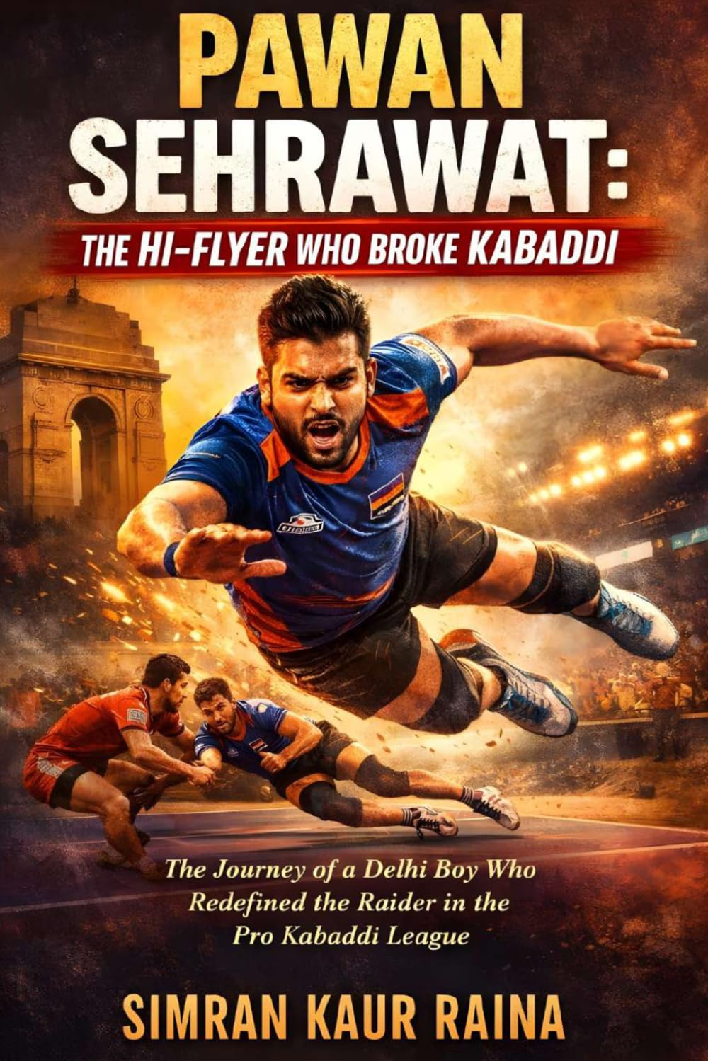 Pawan Sehrawat: The Hi-Flyer Who Broke Kabaddi: The Journey of a Delhi Boy Who Redefined the Raider in the Pro Kabaddi League baixar o livro de graça