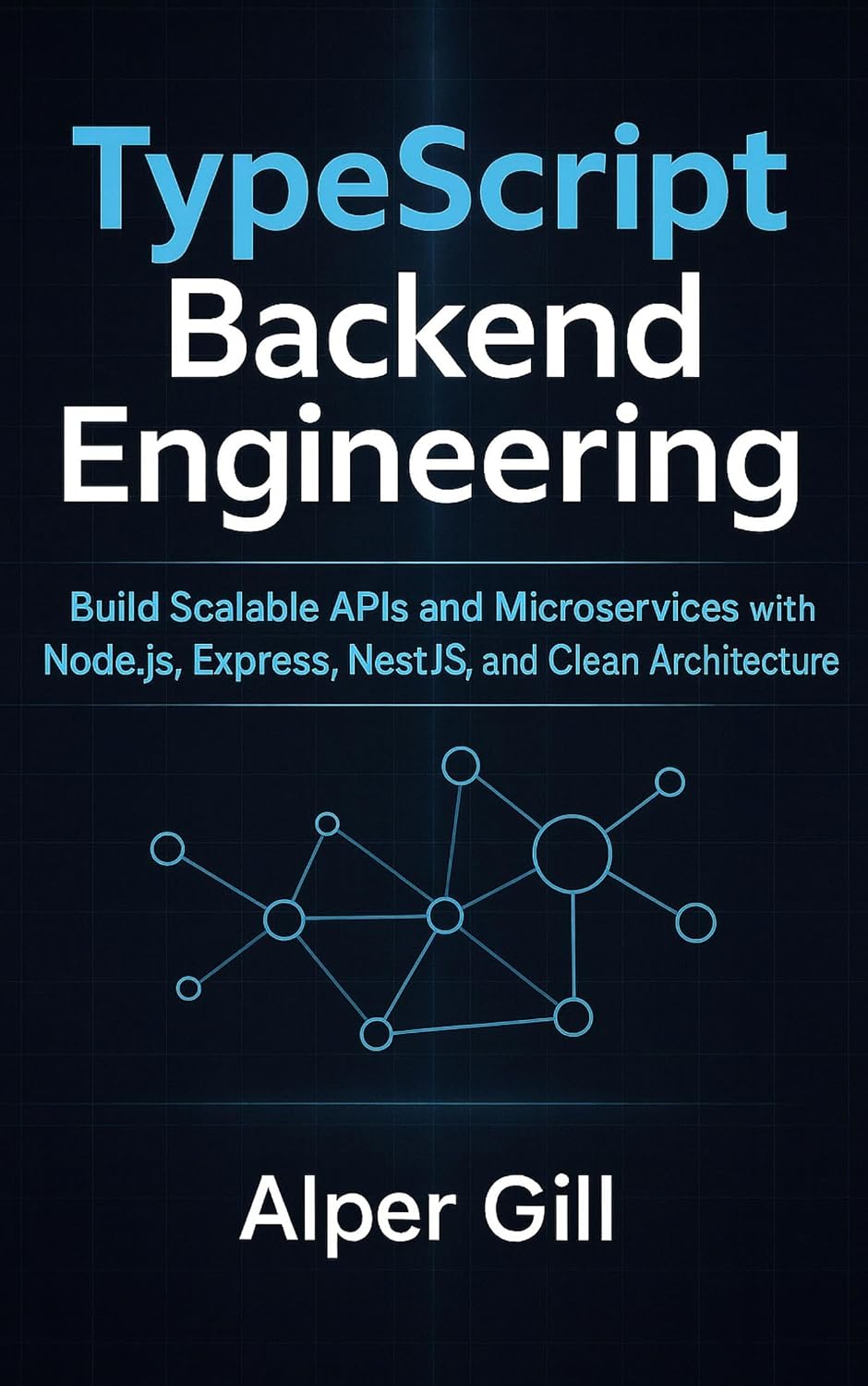 TypeScript Backend Engineering: Build Scalable APIs and Microservices with Node.js, Express, NestJS, and Clean Architecture (English Edition) baixar livro de graça