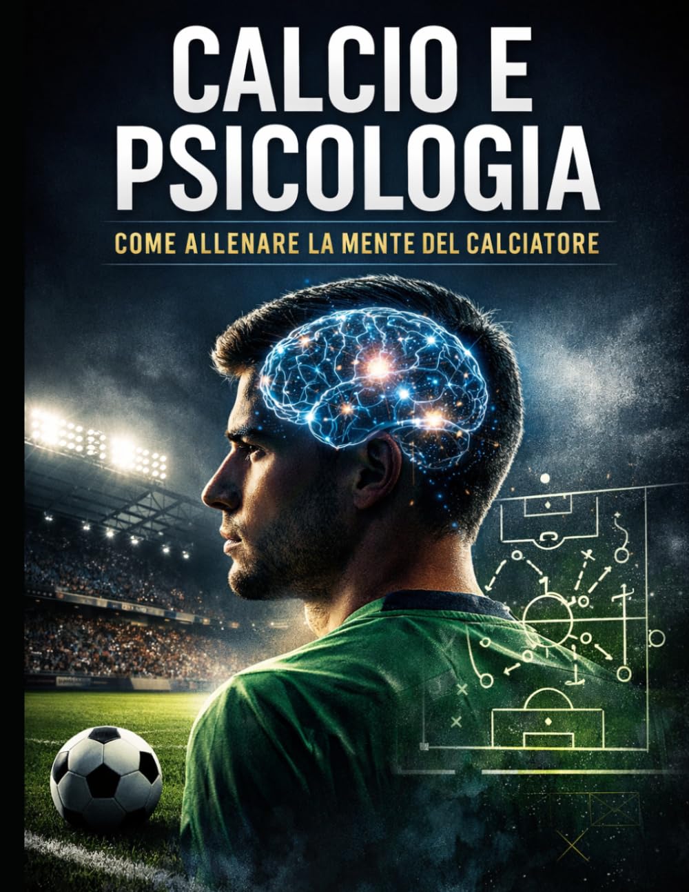 ler totalmente CALCIO E PSICOLOGIA: ALLENARE LA MENTE DEL CALCIATORE: La guida pratica per allenatori del settore giovanile: tecniche e strategie per costruire... e gestione della pressione (Italian Edition)