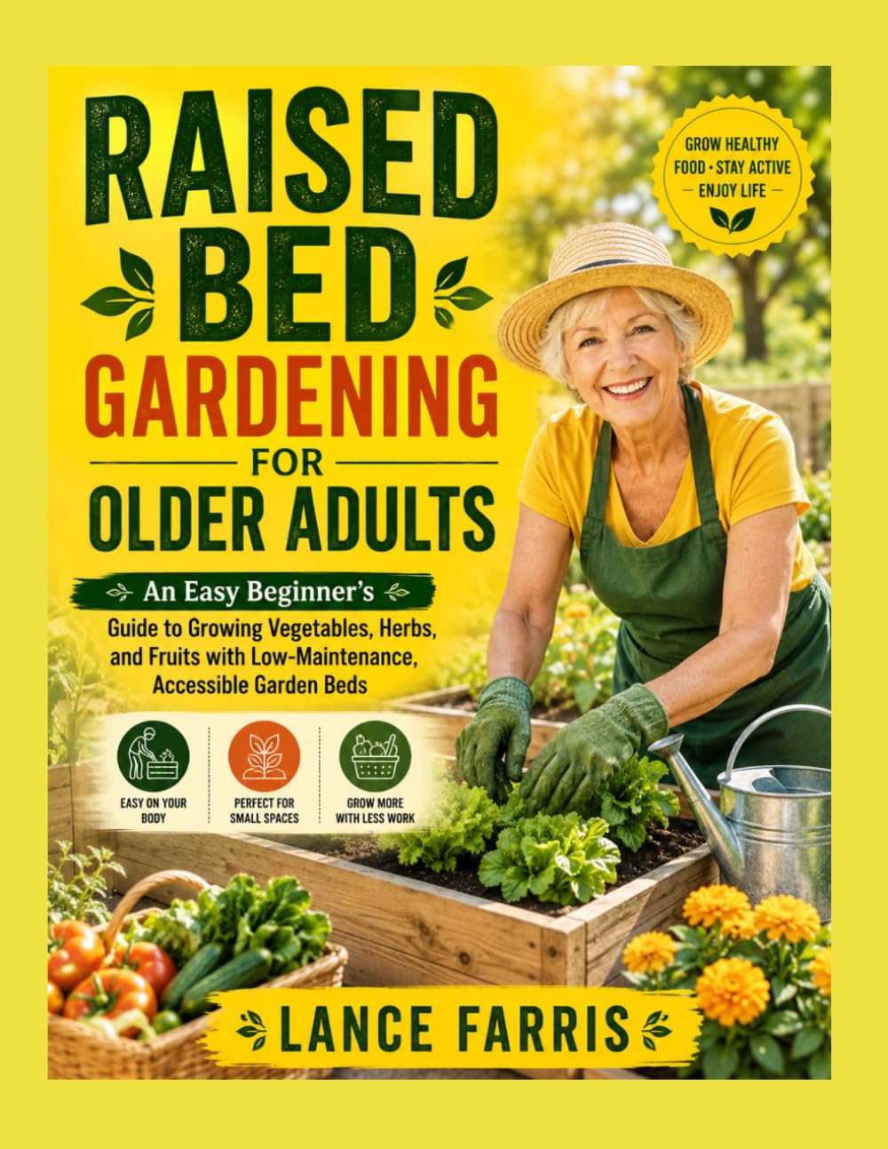 capítulo por capítulo baixar RAISED BED GARDENING FOR OLDER ADULTS: An Easy Beginner's Guide to Growing Vegetables, Herbs, and Fruits with Low-Maintenance, Accessible Garden Beds