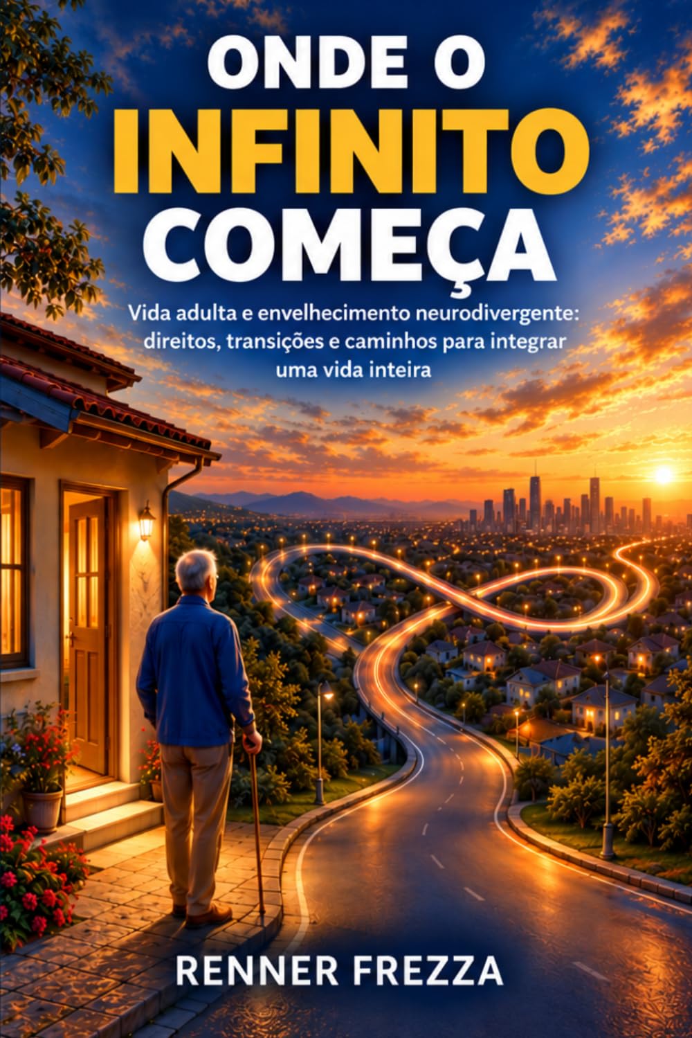ler totalmente ONDE O INFINITO COMEÇA: Vida adulta e envelhecimento neurodivergente: direitos, transições e caminhos para integrar uma vida inteira (Portuguese Edition)