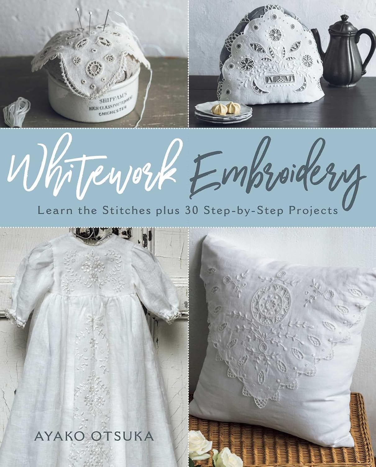 ler totalmente Whitework Embroidery: Learn the Stitches Plus 30 Step-By-Step Projects