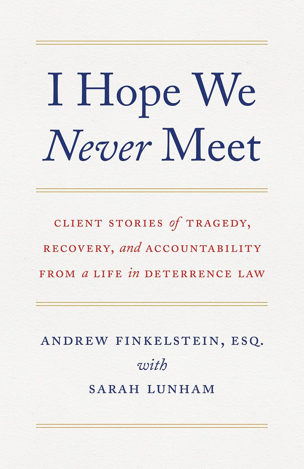 ler totalmente I Hope We Never Meet: Client Stories of Tragedy, Recovery, and Accountability from a Life in Deterrence Law (English Edition)