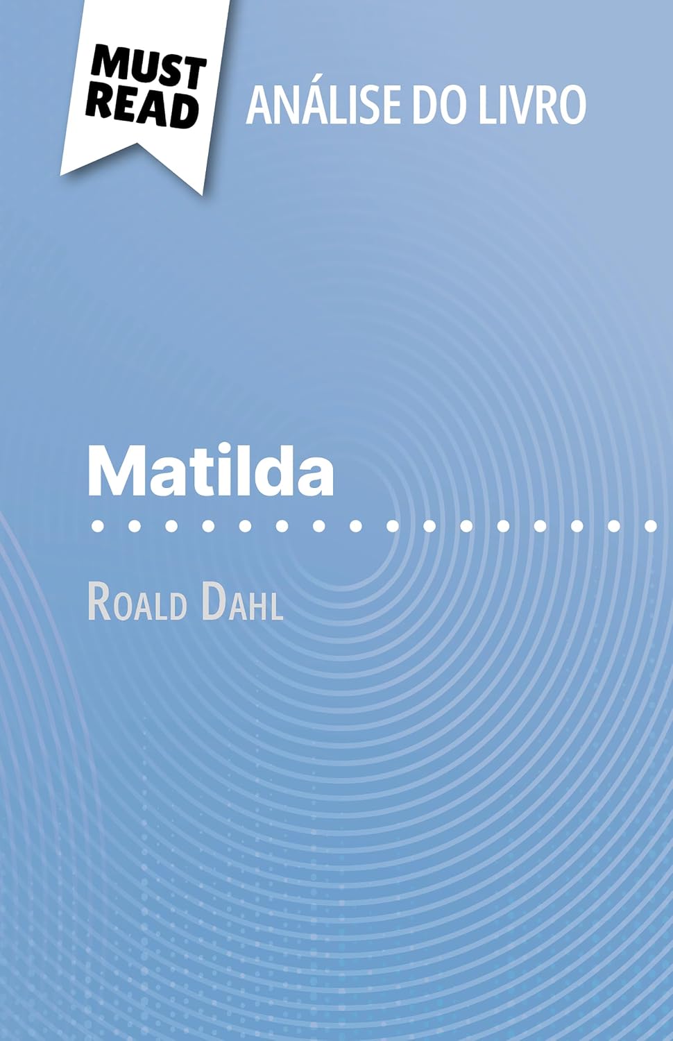 capítulo por capítulo baixar Matilda de Roald Dahl (Análise do livro): Análise completa e resumo pormenorizado do trabalho