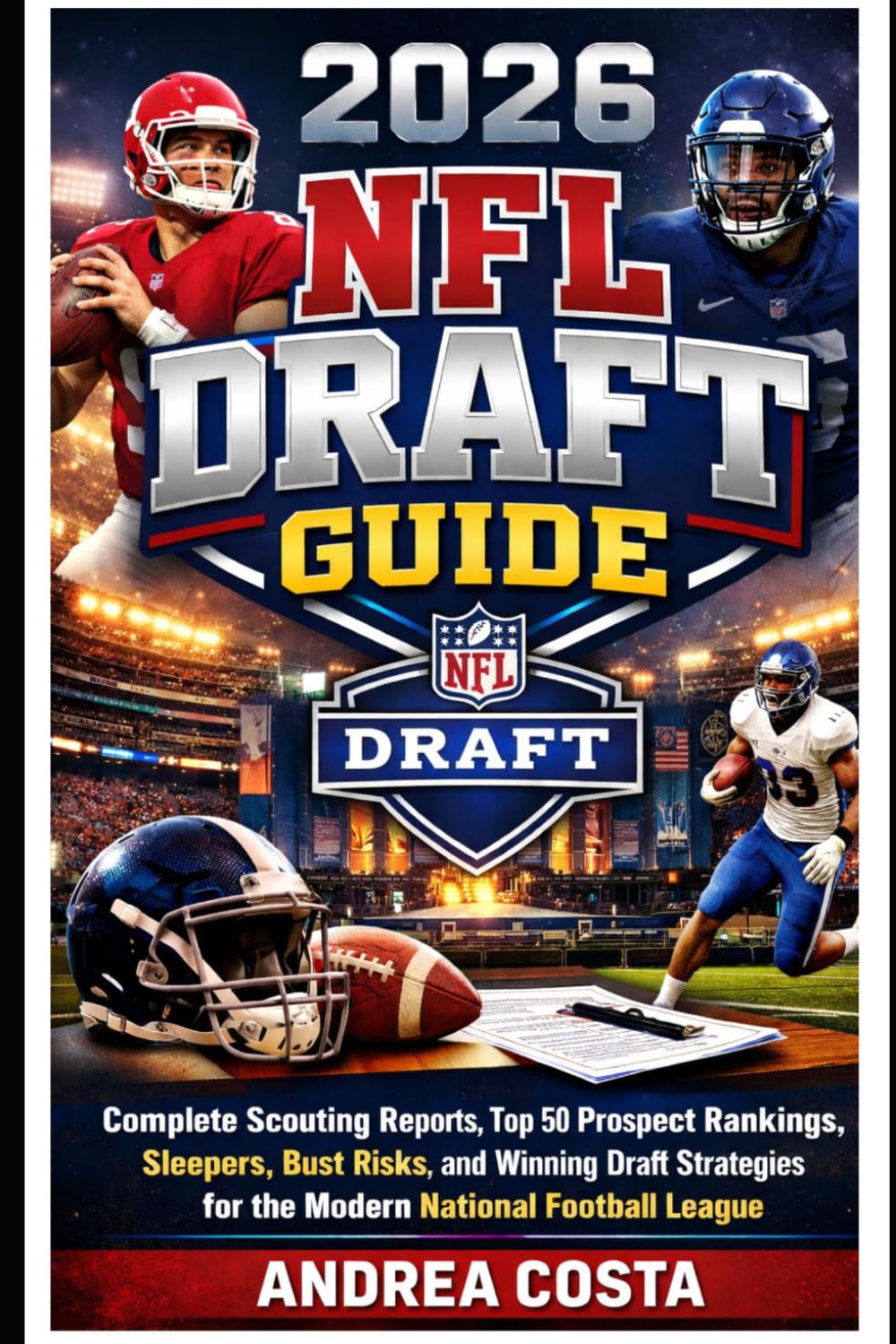 2026 NFL Draft Guide: Complete Scouting Reports, Top 50 Prospect Rankings, Sleepers, Bust Risks, and Winning Draft Strategies for the Modern National Football League baixar o livro de graça
