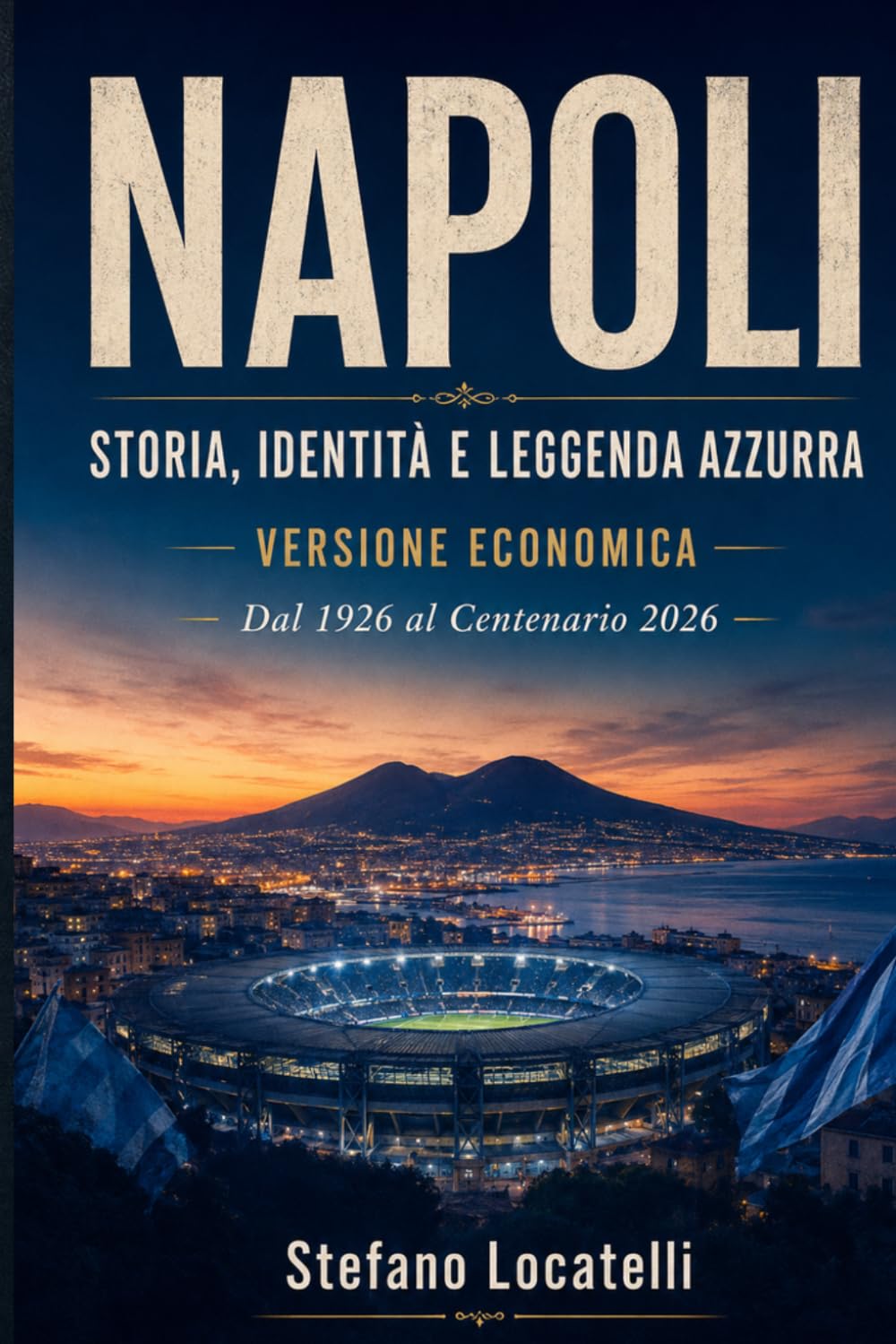 capítulo por capítulo baixar NAPOLI – Storia, identità e leggenda azzurra: Dal 1926 al Centenario 2026 – Versione economica (Italian Edition)