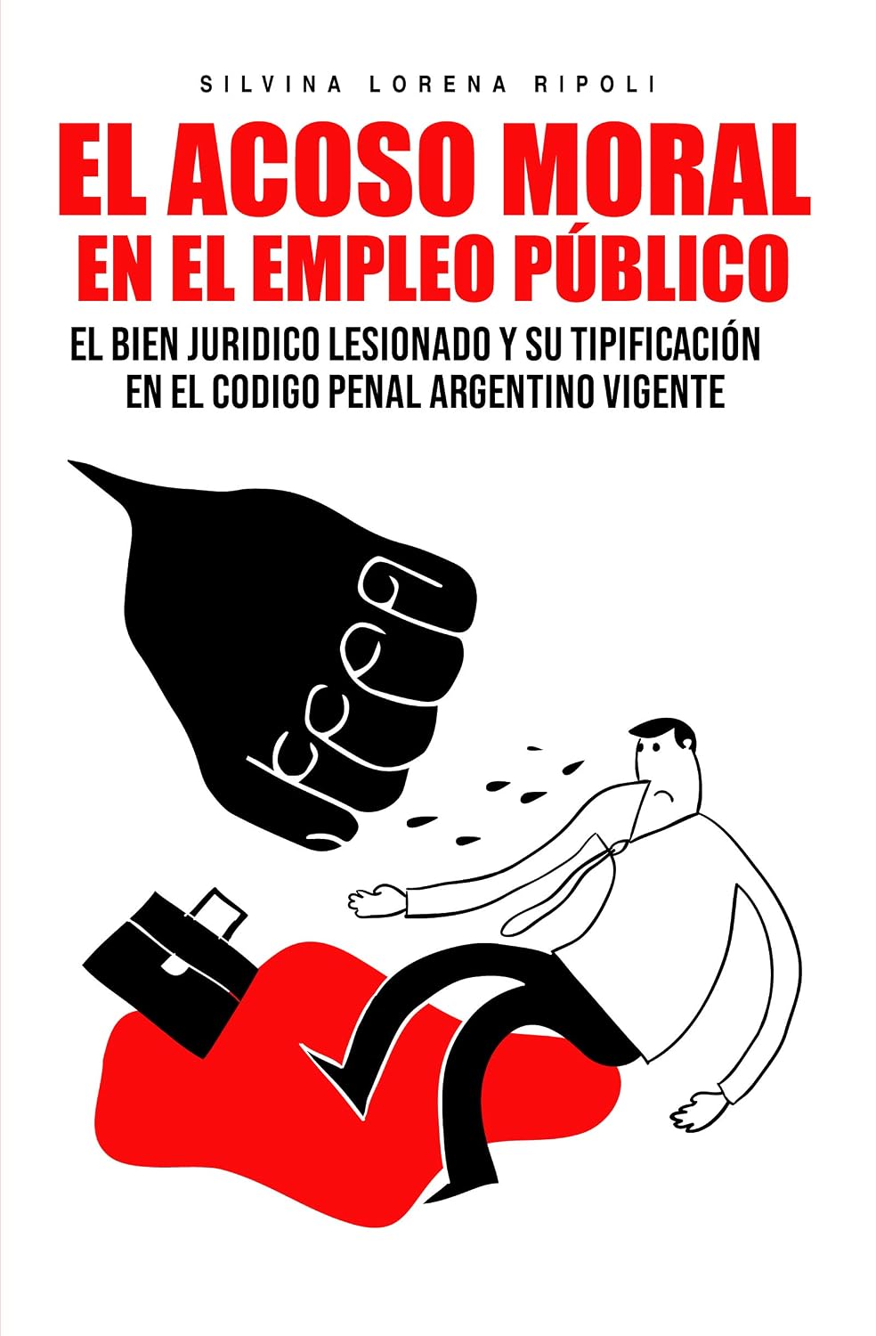 ler totalmente EL ACOSO MORAL EN EL EMPLEO PÚBLICO: EL BIEN JURÍDICO LESIONADO Y SU TIPIFICACIÓN EN EL CÓDIGO PENAL ARGENTINO VIGENTE (Spanish Edition)