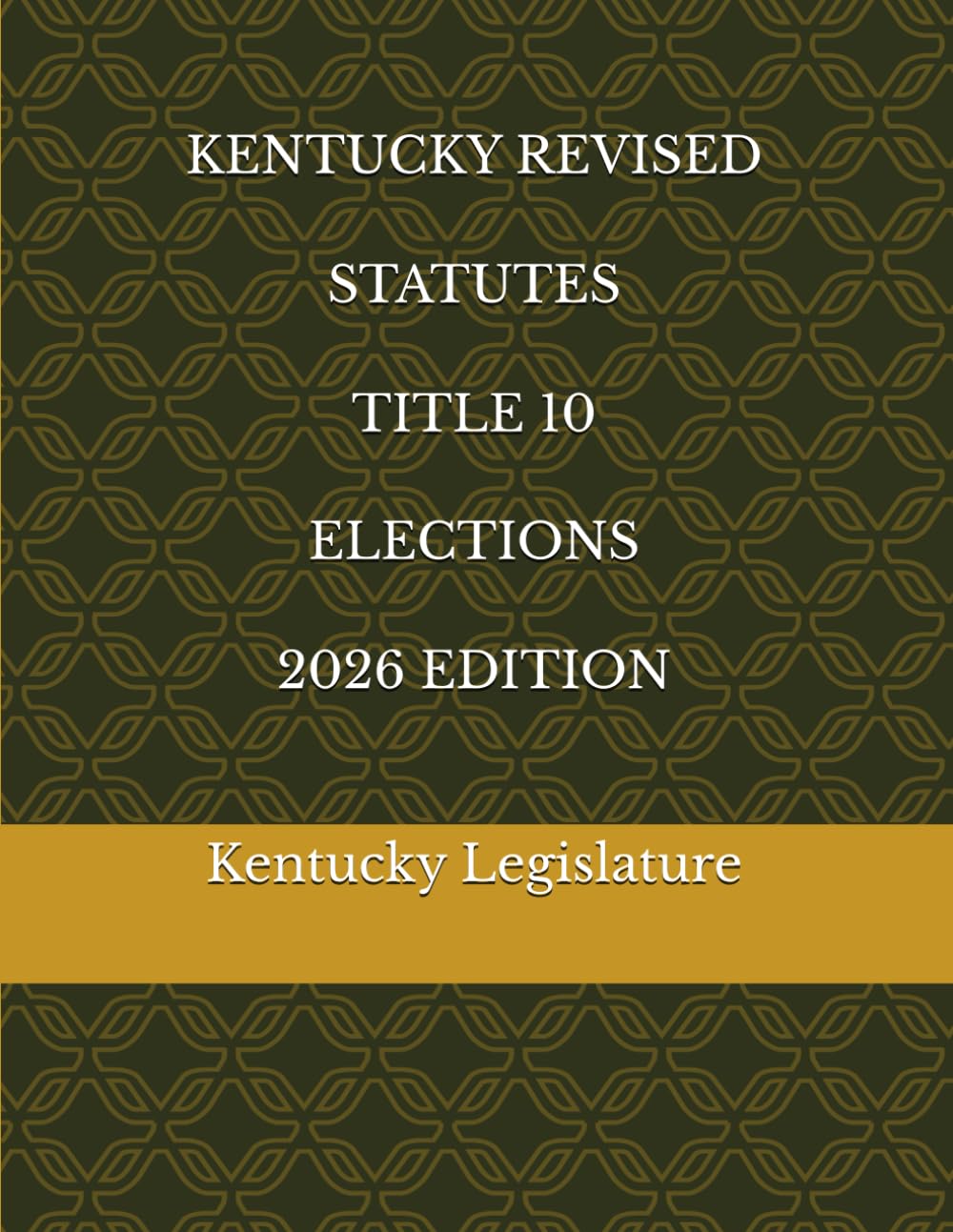 ler totalmente KENTUCKY REVISED STATUTES TITLE 10 ELECTIONS 2026 EDITION