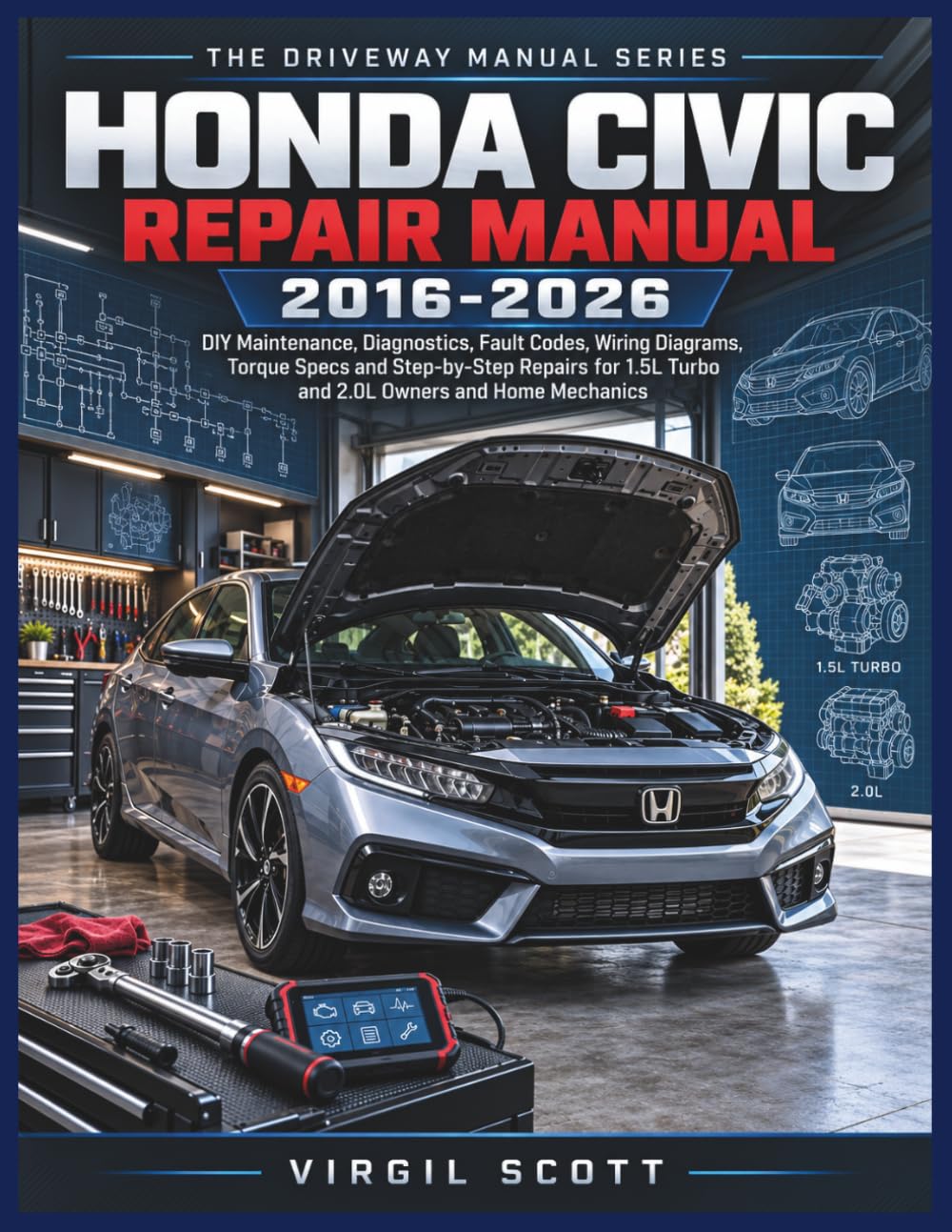 capítulo por capítulo baixar THE DRIVEWAY MANUAL SERIES HONDA CIVIC REPAIR MANUAL 2016-2026: DIY Maintenance, Diagnostics, Fault Codes, Wiring Diagrams, Torque Specs and... 1.5L Turbo and 2.0L Owners and Home Mechanics