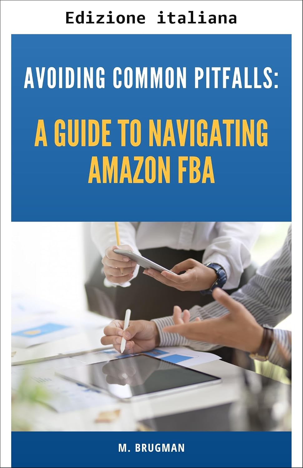 Evitare gli errori comuni: una guida per orientarsi in Amazon FBA (Italian Edition)