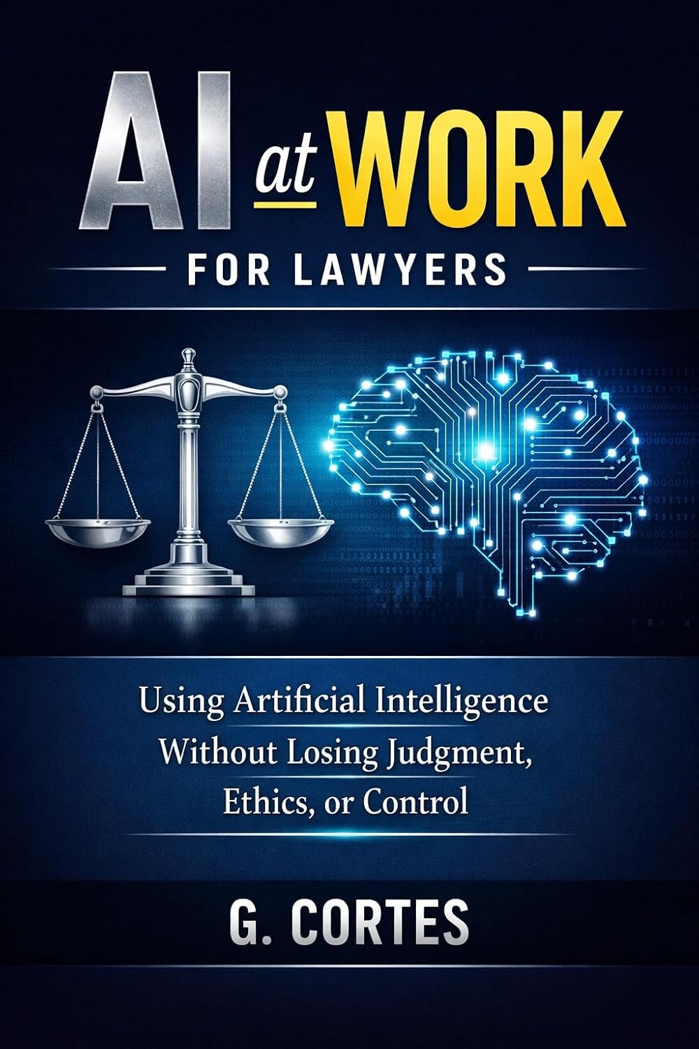 AI at Work for Lawyers: Using Artificial Intelligence Without Losing Judgment, Ethics, or Control (AI at Work series Book 3) (English Edition) baixar livro de graça
