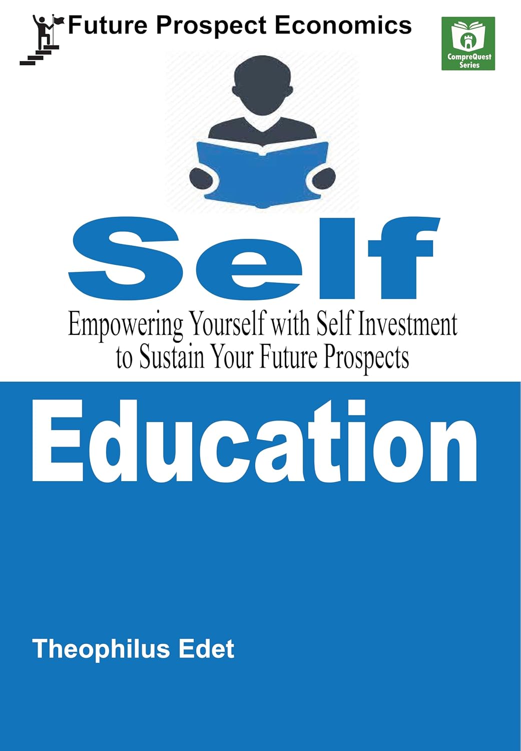 Self-Education: Empowering Yourself with Self Investment to Sustain Your Future Prospects (Future Prospect Economics Book 11) (English Edition) baixar livro de graça