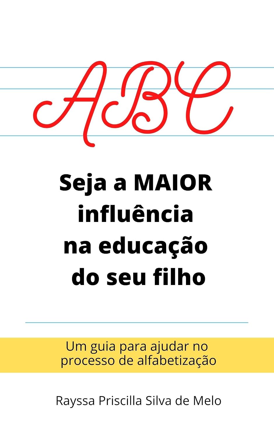 Seja a maior influência na educação do seu filho: Um guia para ajudar no processo de alfabetização baixar livro de graça