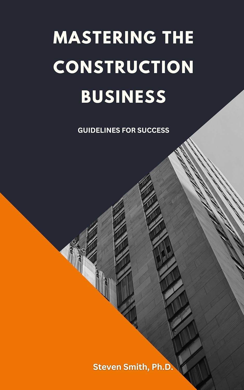 Mastering the Construction Business: Guidelines for Success (English Edition)