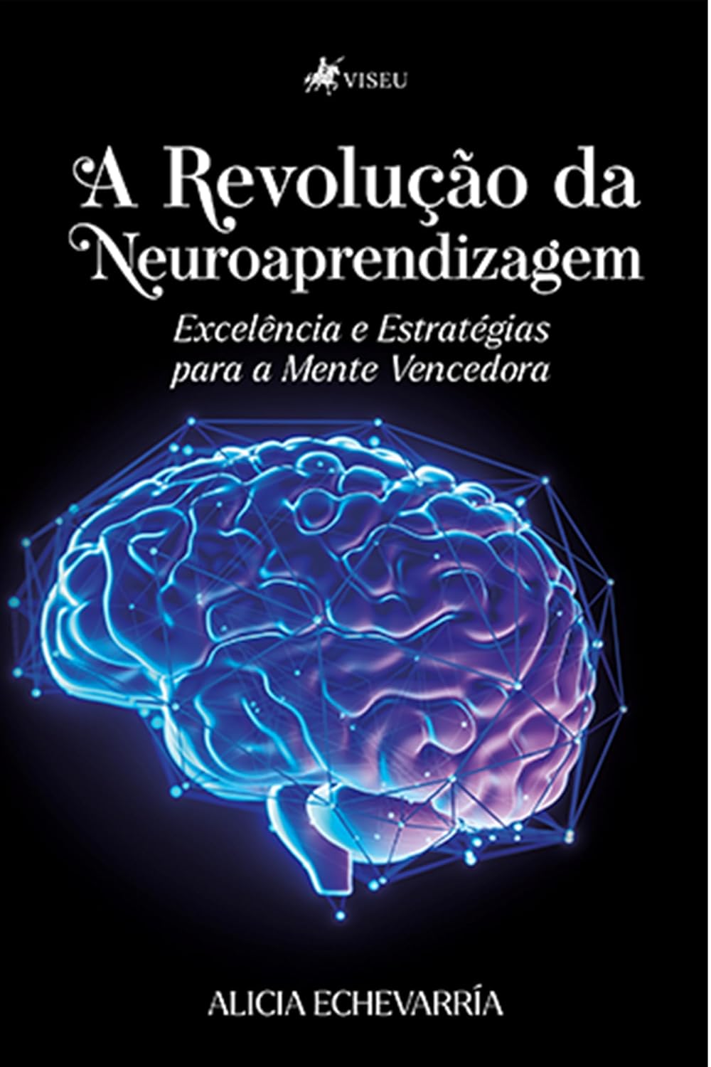 A revolução da neuroaprendizagem: Excelência e estratégias para a mente vencedora