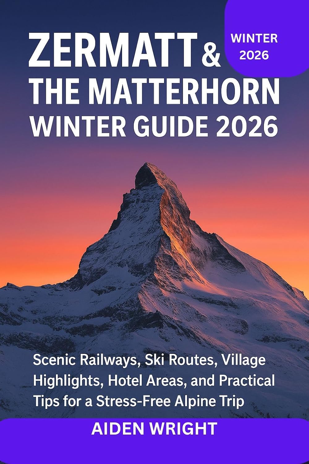 ler totalmente Zermatt & The Matterhorn Winter Guide 2026: Scenic Railways, Ski Routes, Village Highlights, Hotel Areas, and Practical Tips for a Stress-Free Alpine Trip... Guide series Book 3) (English Edition)