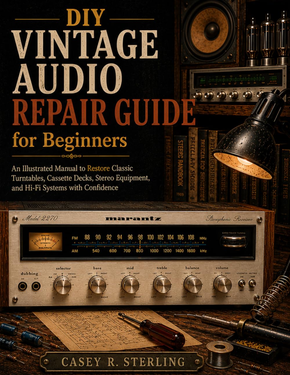 DIY Vintage Audio Repair Guide for Beginners: An Illustrated Step-by-Step Manual to Restore Turntables, Cassette Decks, Stereo Receivers, Amplifiers, and Hi-Fi Systems with Confidence baixar livro de graça