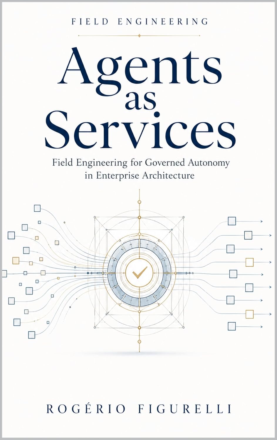Agents as Services: Field Engineering for Governed Autonomy in Enterprise Architecture (English Edition) baixar o livro de graça