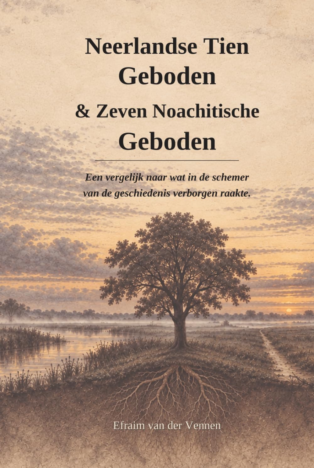 capítulo por capítulo baixar Tien Neerlandse Geboden & Zeven Noachitische Geboden: Een vergelijk naar wat er in de Geschiedenis verborgen raakte (Eigen werk) (Dutch Edition)