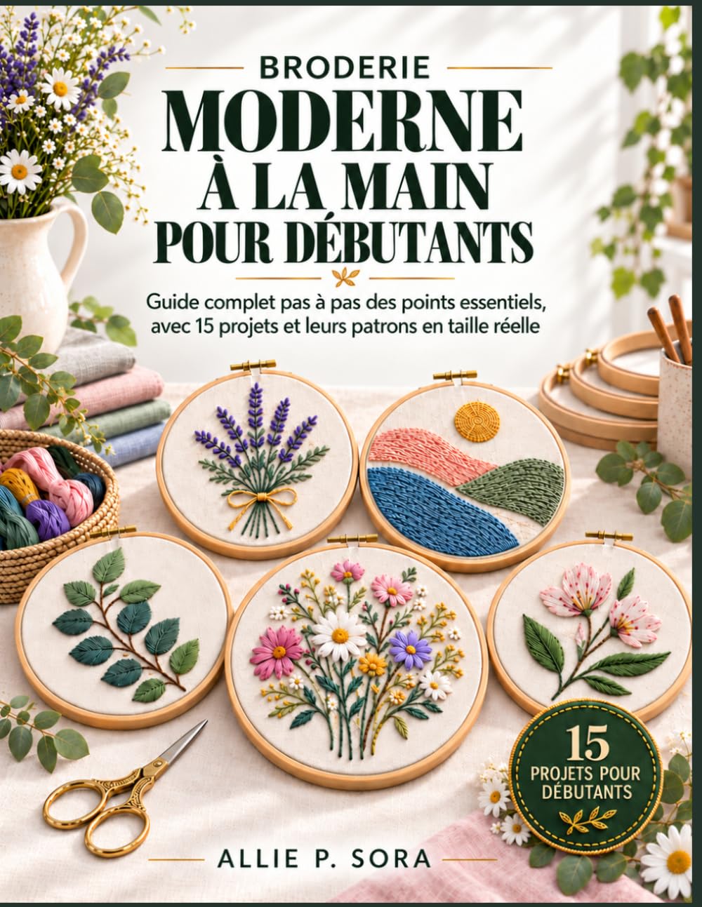 Broderie Moderne À La Main Pour Débutants: Guide complet pas à pas des points essentiels, avec 15 projets et leurs patrons en taille réelle baixar o livro de graça