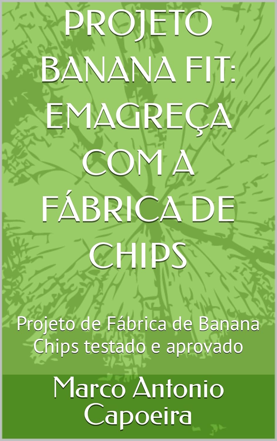capítulo por capítulo baixar PROJETO BANANA FIT: EMAGREÇA COM A FÁBRICA DE CHIPS: Projeto Fábrica Banana Chips testado e aprovado