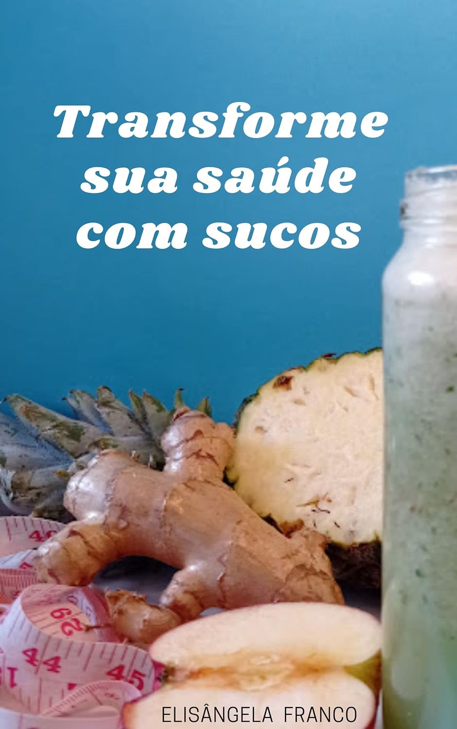 Transforme sua saúde com sucos baixar livro de graça