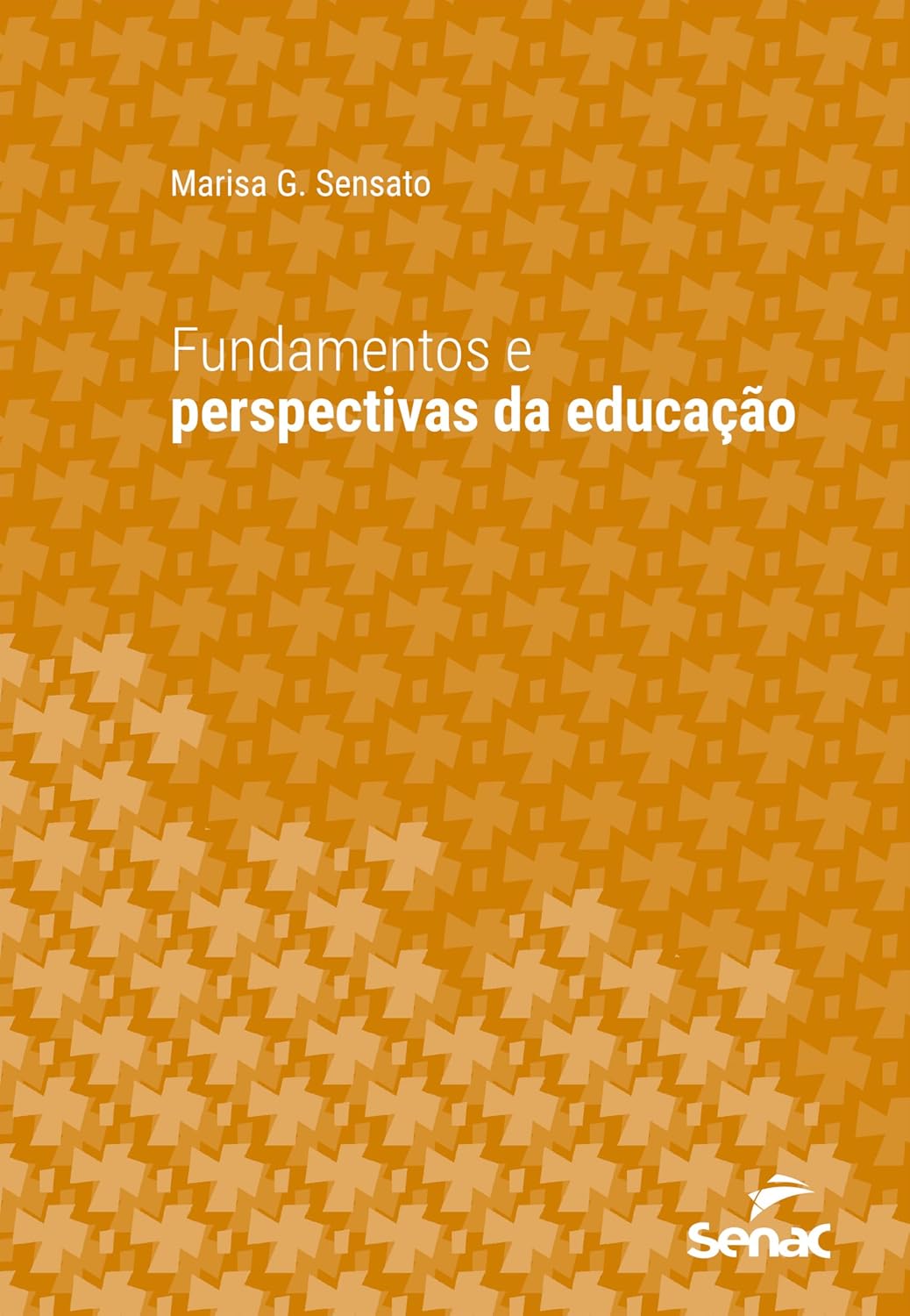 Fundamentos e perspectivas da educação (Série Universitária)