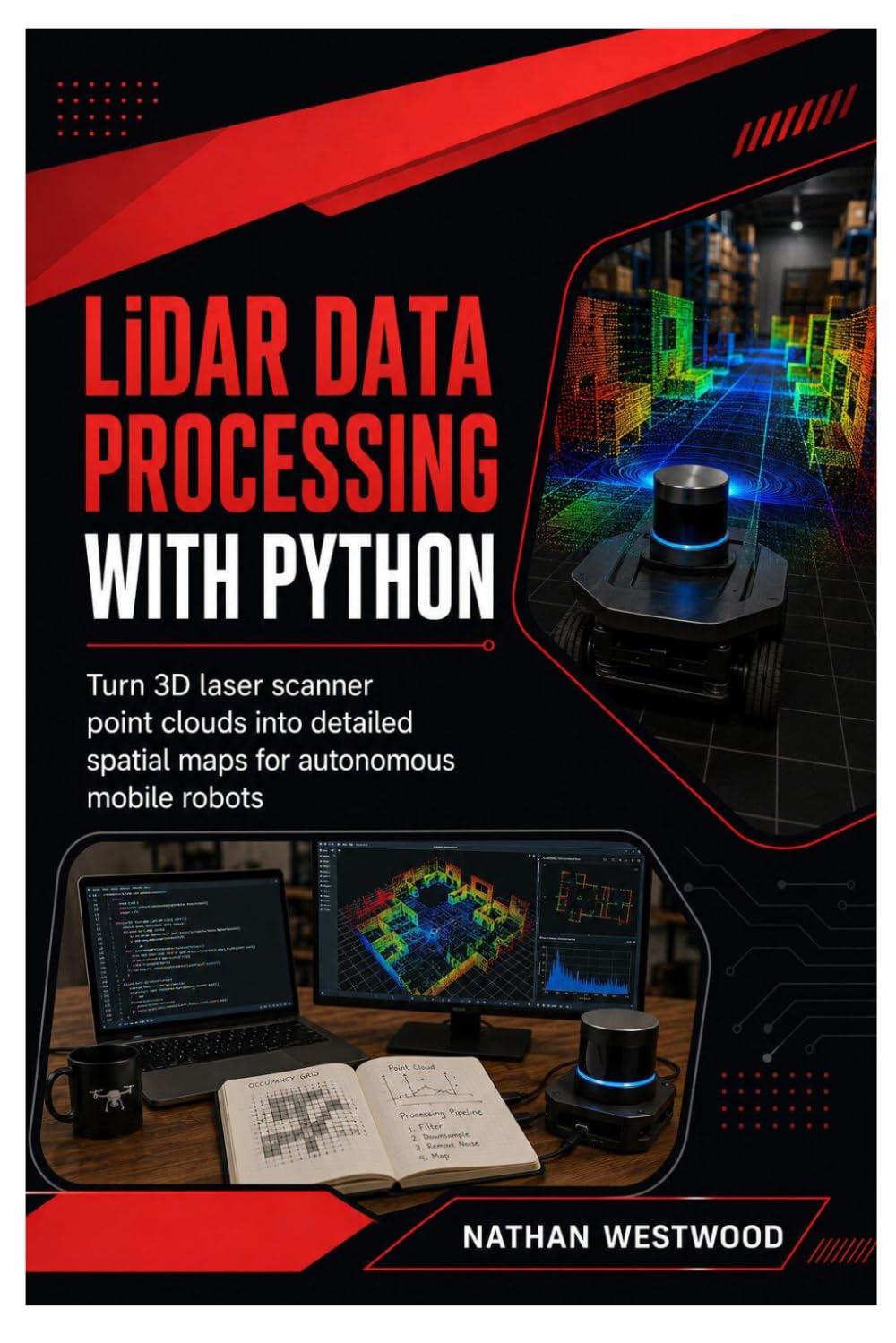 ler totalmente LiDAR Data Processing with Python: Turn 3D Laser Scanner Point Clouds into Detailed Spatial Maps for Autonomous Mobile Robots